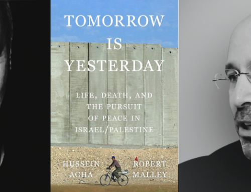 Book Review – Hussein Agha and Robert Malley, Tomorrow is Yesterday: Life, Death, and the Pursuit of Peace in Israel/Palestine